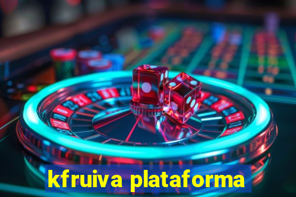 kfruiva plataforma